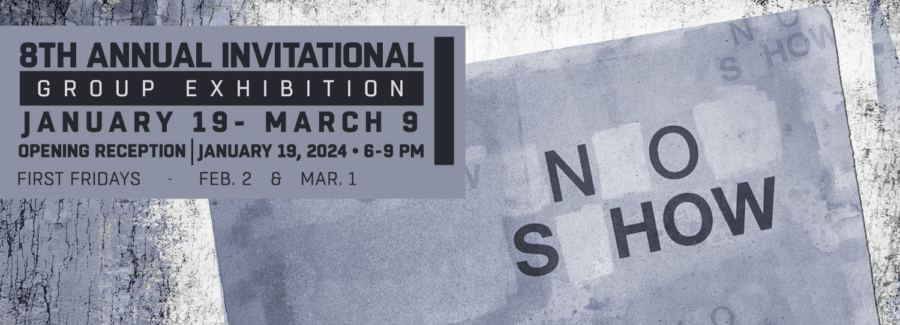 8TH ANNUAL NO SHOW INVITATIONAL EXHIBITION